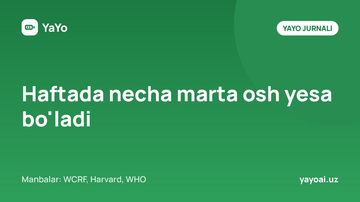 Haftada necha marta osh yesa bo'ladi
