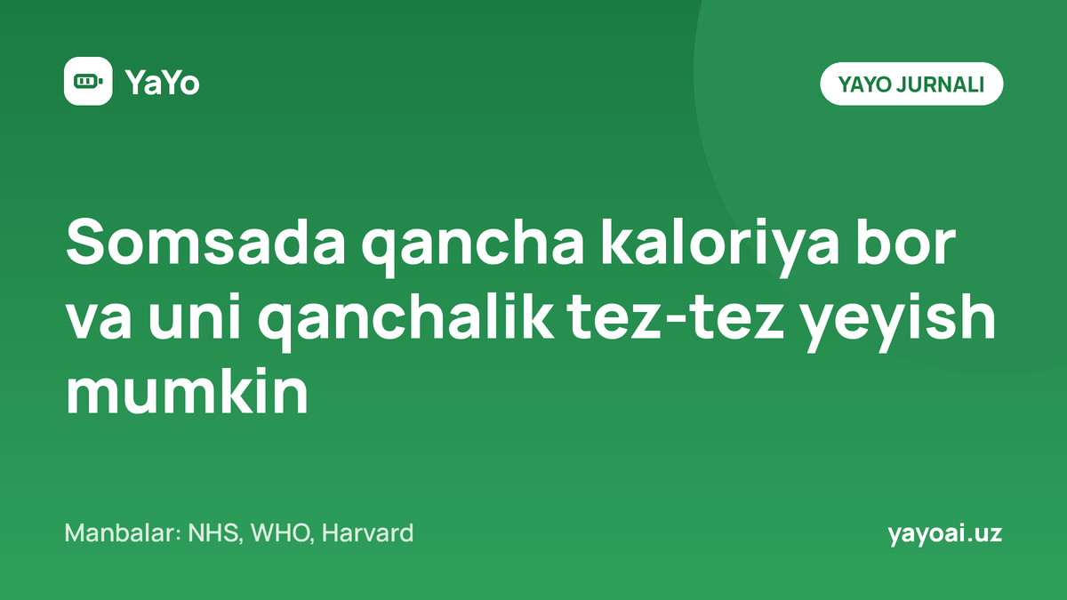 Somsada qancha kaloriya bor va uni qanchalik tez-tez yeyish mumkin